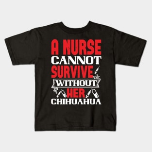Womens Can't Survive Without Chihuahua Nurse Dog Mom Kids T-Shirt